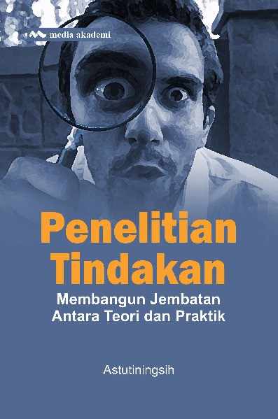 Penelitian Tindakan; Membangun Jembatan Antara Teori dan Praktik